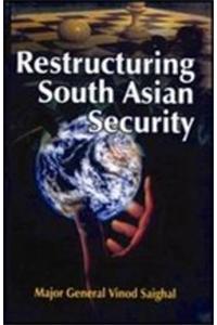 Restructuring South Asian Security