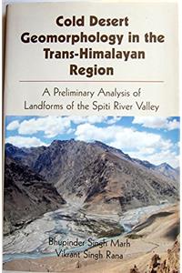 Cold Desert Geomorphology in the Trans Himalayan Region