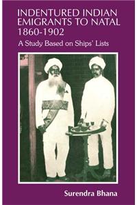 Indentured Indian Emigrants to Natal, 1860-1902