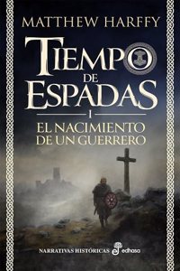 El nacimiento de un guerrero: Tiempo de Espadas I