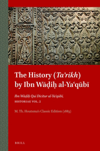 History (Taʾrikh) by Ibn Wāḍiḥ Al-Yaʿqūbī