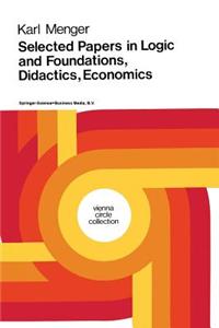 Selected Papers in Logic and Foundations, Didactics, Economics