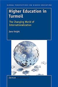 Higher Education in Turmoil: The Changing World of Internationalization