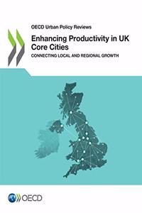 Enhancing Productivity in UK Core Cities