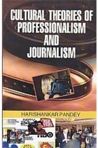 Cultural theories of professionalism and journalism