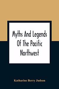 Myths And Legends Of The Pacific Northwest