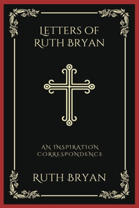 Letters of Ruth Bryan: An Inspiration Correspondence