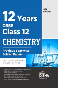 12 Years CBSE Class 12 Chemistry Previous Year-wise Solved Papers (2013 - 2023) powered with Concept Notes 4rd Edition | Previous Year Questions PYQs
