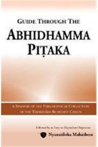 Guide Through the Abhidhamma Pitaka: A Synopsis of the Philosophical Collection of the Theravada Buddhist Canon