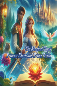 The Magical Quest of Princess Elara and Prince Orion