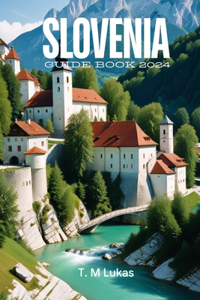Slovenia Guide Book 2024