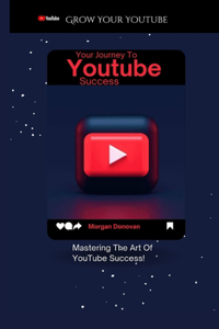 Your Journey To YouTube Success