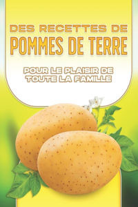 Des Recettes de Pommes de Terre Pour Le Plaisir de Toute La Famille