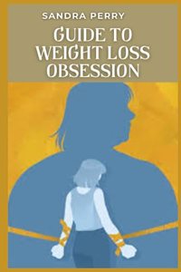 Guide to Weight Loss Obsession