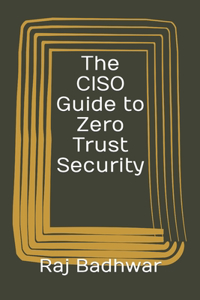 CISO Guide to Zero Trust Security