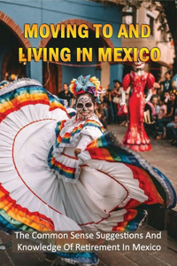 Moving To And Living In Mexico