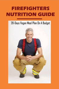 Firefighters Nutrition Guide