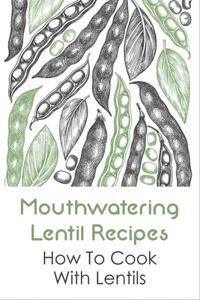 Mouthwatering Lentil Recipes