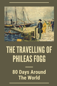 The Travelling Of Phileas Fogg
