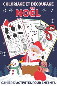 Coloriage Et Découpage Noël - Cahier d'activités pour enfants: Apprendre À Découper Pour Enfants en Coloriant Joli cadeau de noel pour garçons et filles