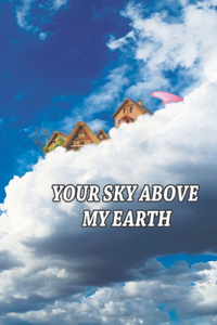 Your Sky Above My Earth