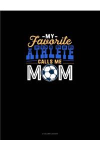 My Favorite Athlete Calls Me Mom