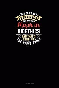 You Can't Buy Happiness But You Can Major In Bioethics and That's Kind Of The Same Thing