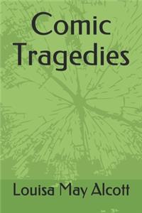 Comic Tragedies
