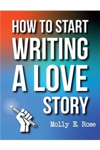 How To Start Writing A Love Story
