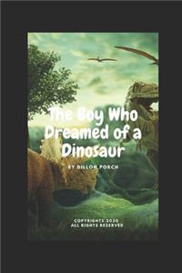 The Boy Who Dreamed of a Dinosaur