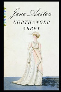 Northanger Abbey By Jane Austen Annotated Updated Novel
