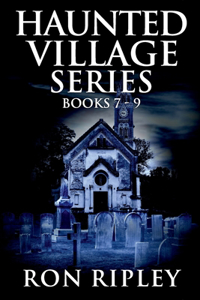 Haunted Village Series Books 7 - 9