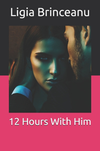 12 Hours with Him