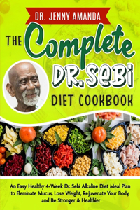 Complete Dr. Sebi Diet Cookbook