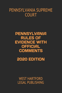 Pennsylvania Rules of Evidence with Official Comments 2020 Edition