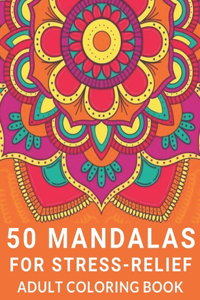 50 Mandalas for Stress-Relief Adult Coloring Book