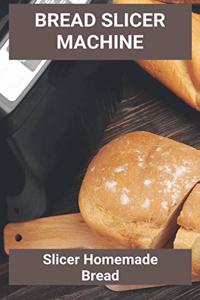 Bread Slicer Machine