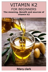 Vitamin K2 for Beginners
