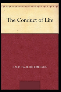 The Conduct of Life Annotated