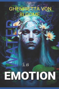 Water is EMOTION