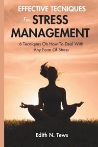 Effective Techniques For Stress Management