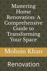 Mastering Home Renovation