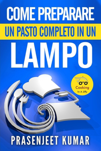 Come Preparare Un Pasto Completo In Un Lampo