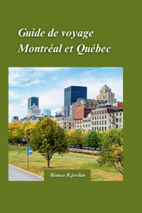 Guide de Voyage Montréal Et Québec 2024
