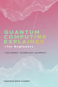 Quantum Computing Explained for Beginners