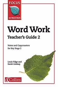 Focus on Word Work â€“ Word Work Teacherâ€™s Guide 2: Fantastic teacher support for Focus on Word Work
