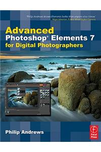Advanced Photoshop Elements 7 for Digital Photographers