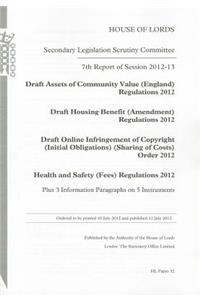 7th Report of Session 2012-13: Draft Assets of Community Value (England) Regulations 2012; Draft Housing Benefit (Amendment) Regulation 2012; Draft Online Infringement of Copyright