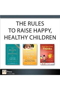 The Rules to Raise Happy, Healthy Children (Collection)