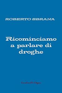 Ricominciamo a parlare di droghe